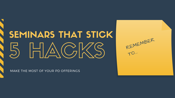 Five Hacks For Making Professional Learning Stick